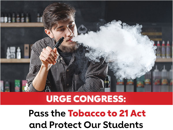 URGE CONGRESS: Pass the Tobacco to 21 Act and Protect Our Students