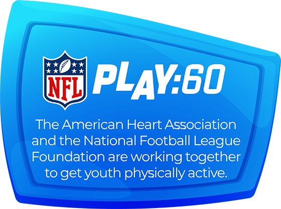 NFL Play:60 - The American Heart Association and the National Football League Foundation are working together to get youth physically active.